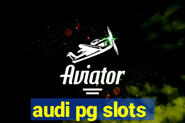 audi pg slots